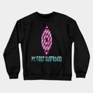 My First Surfboard Crewneck Sweatshirt